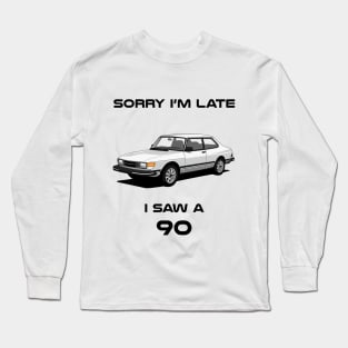 Sorry I'm Late Saab 90 Classic Car Tshirt Long Sleeve T-Shirt